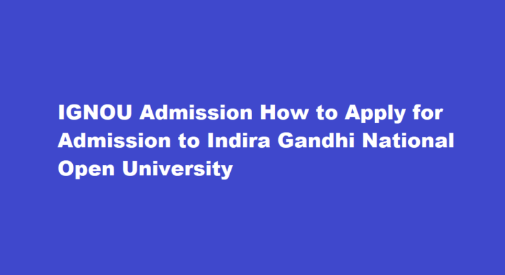 How can I apply for admission to IGNOU