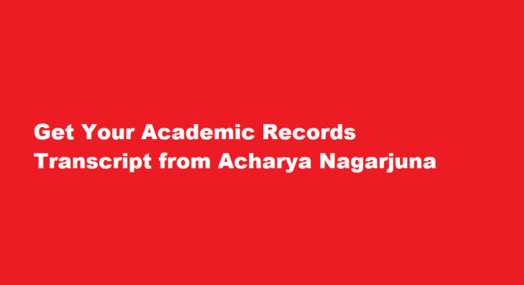 How can I get a transcript of my academic records from Acharya Nagarjuna Universit