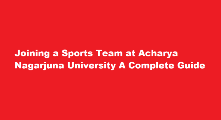 How can I join a sports team at Acharya Nagarjuna University