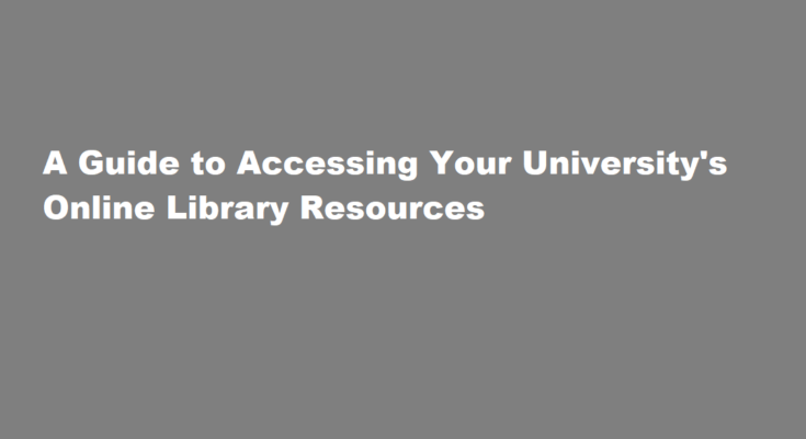 How do I access the university's online library resources