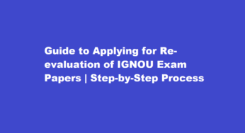 Guide to Applying for Re-evaluation of IGNOU Exam Papers | Step-by-Step Process