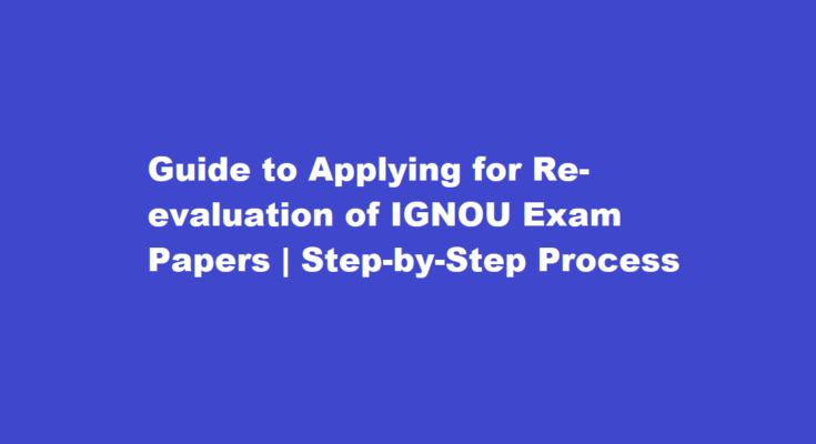 How do I apply for re-evaluation of IGNOU exam papers
