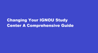 Changing Your IGNOU Study Center A Comprehensive Guide