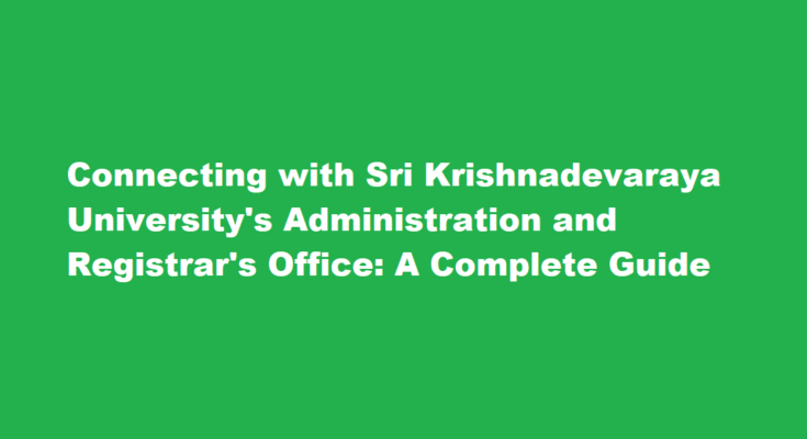 How do I contact the administration or registrar's office at Sri Krishnadevaraya University