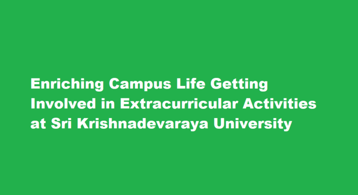 How do I get involved in extracurricular activities at Sri Krishnadevaraya University