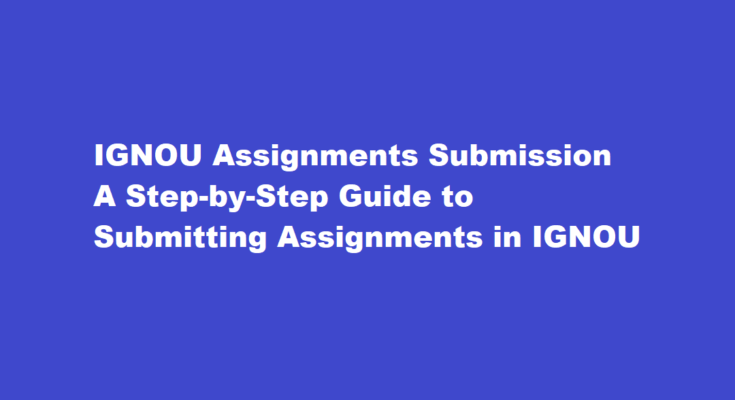 How do I submit assignments in IGNOU