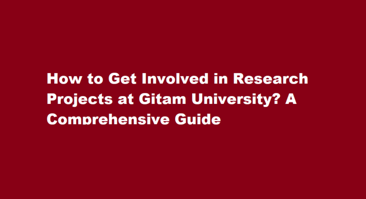 How to Get Involved in Research Projects at Gitam University