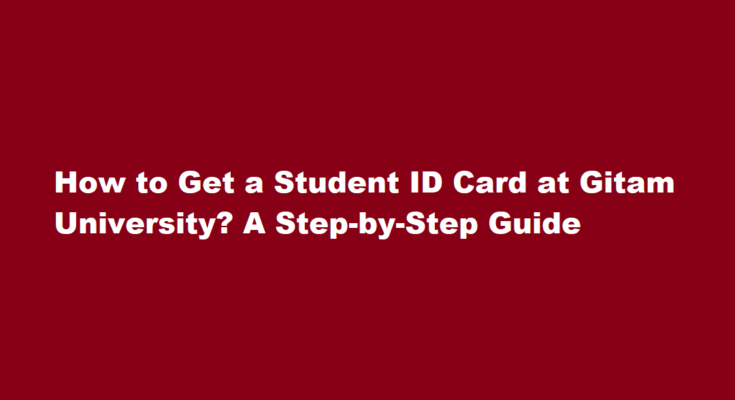 How to Get a Student ID Card at Gitam University