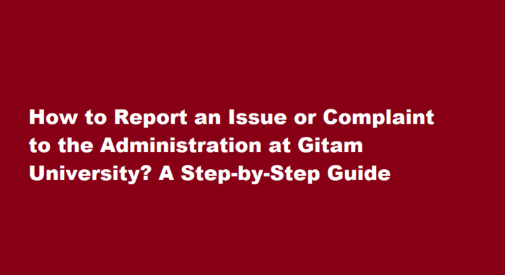 How to Report an Issue or Complaint to the Administration at Gitam University