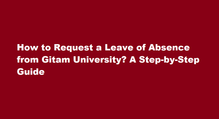 How to Request a Leave of Absence from Gitam University