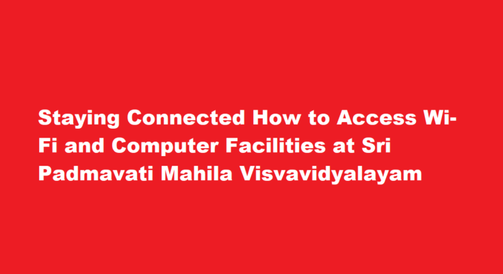 How to access Wi-Fi and computer facilities at Sri Padmavati Mahila Visvavidyalayam