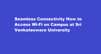 Seamless Connectivity How to Access Wi-Fi on Campus at Sri Venkateswara University