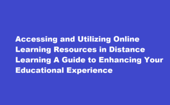 How to access and utilize online learning resources in distance learning