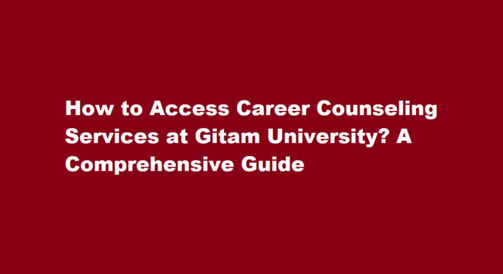 How to access career counseling services at Gitam University