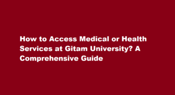 How to Access Medical or Health Services at Gitam University? A Comprehensive Guide