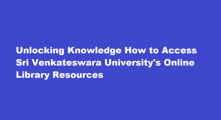 How to access the online library resources at Sri Venkateswara University