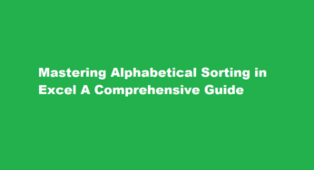 Mastering Alphabetical Sorting in Excel A Comprehensive Guide