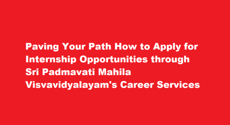 How to apply for an internship opportunity through Sri Padmavati Mahila Visvavidyalayam