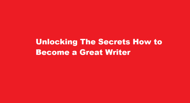How to be a great writer