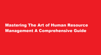 Mastering The Art of Human Resource Management A Comprehensive Guide