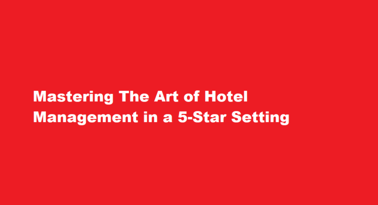 How to be a manager at 5 star hotel
