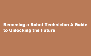 How to be a robot technician