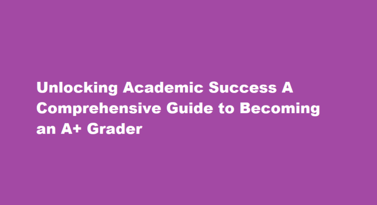 How to become an A+ grader