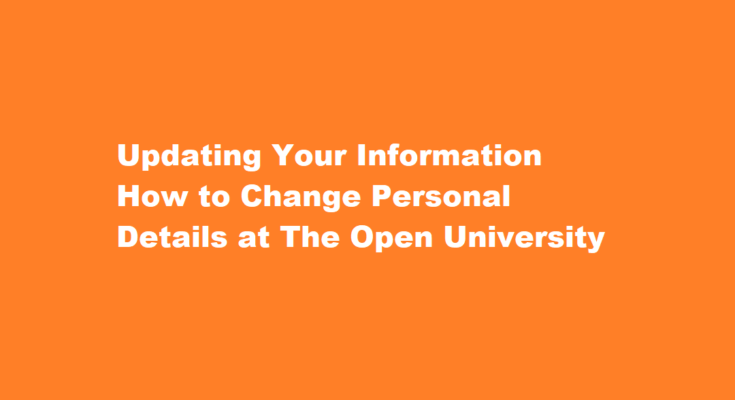 How to change or update your personal information in The Open University