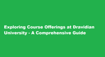 Exploring Course Offerings at Dravidian University – A Comprehensive Guide