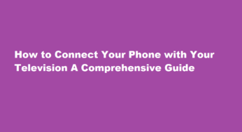 How to Connect Your Phone with Your Television A Comprehensive Guide