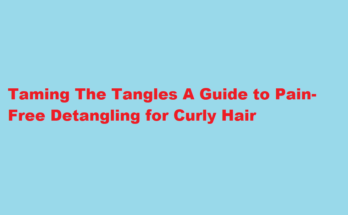 How to detangle curly hair without pain