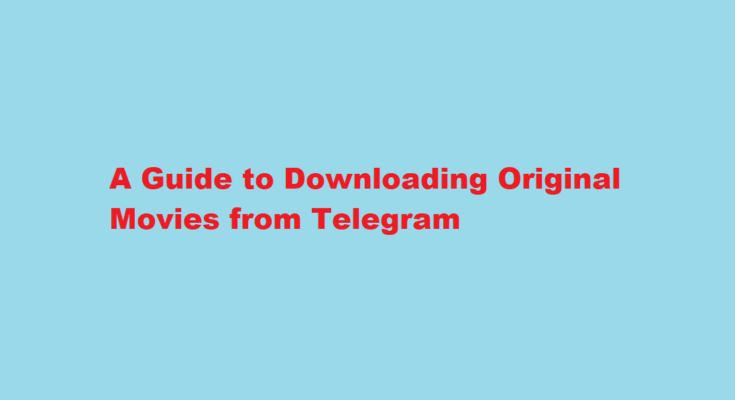 How to download original movies from telegram