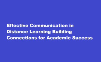 How to engage in effective communication in distance learning