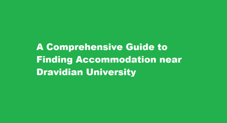 How to find accommodation near Dravidian University