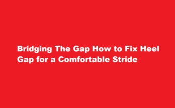 How to fix heel gap