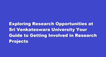 Exploring Research Opportunities at Sri Venkateswara University Your Guide to Getting Involved in Research Projects