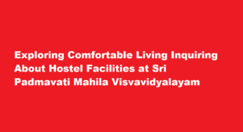 Exploring Comfortable Living Inquiring About Hostel Facilities at Sri Padmavati Mahila Visvavidyalayam