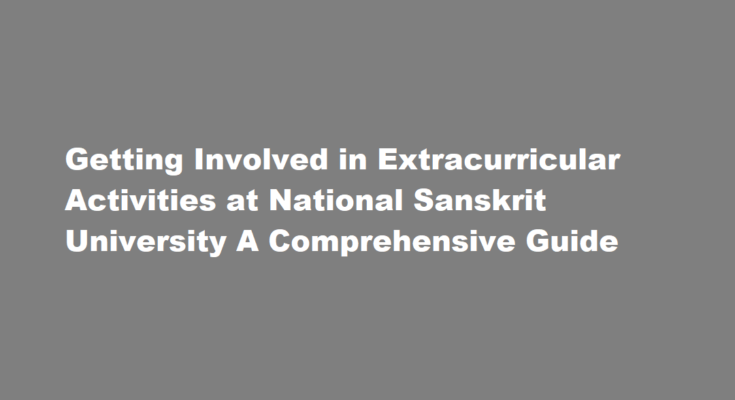 How to involved in extracurricular activities at National Sanskrit University