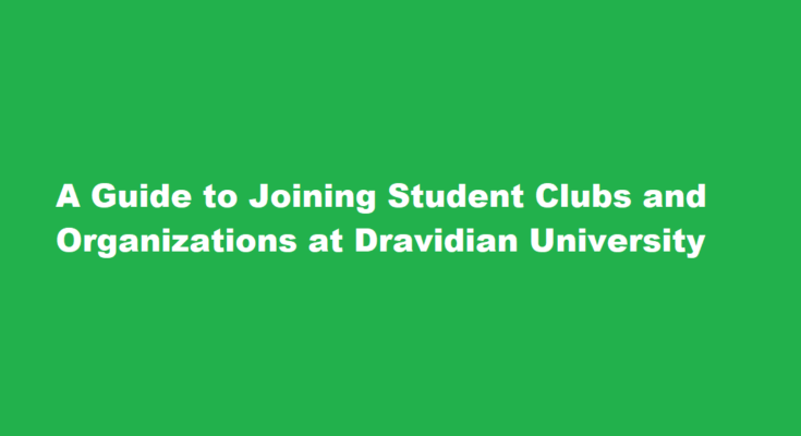 How to join a student club or organization at Dravidian University