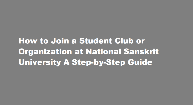 How to join a student club or organization at National Sanskrit University