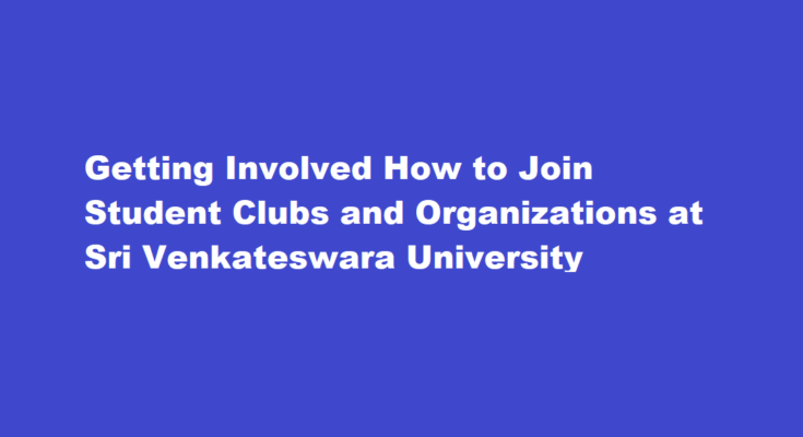 How to join a student club or organization at Sri Venkateswara University