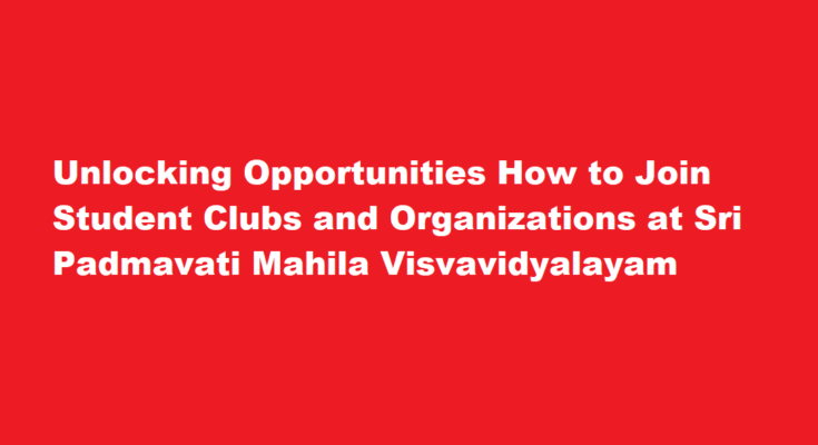 How to join student clubs and organizations at Sri Padmavati Mahila Visvavidyalayam