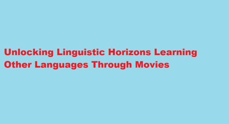 How to learn other languages by watching movies