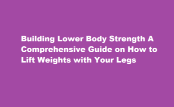 How to lift weights with legs