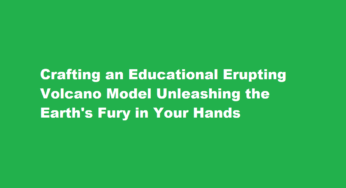 Crafting an Educational Erupting Volcano Model Unleashing the Earth’s Fury in Your Hands