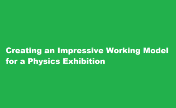 How to make a working model for physics exhibition