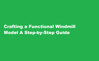 How to make a working windmill model