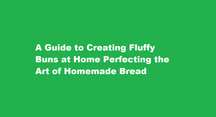 How to make fluffy buns at home