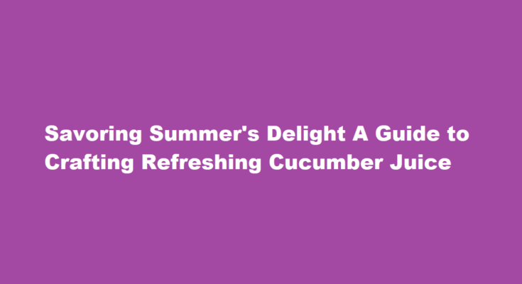 How to make fresh cucumber juice