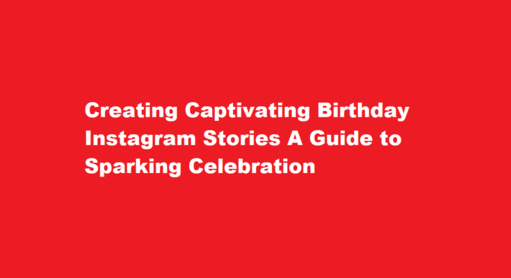 How to make interesting birthday Instagram Stories
